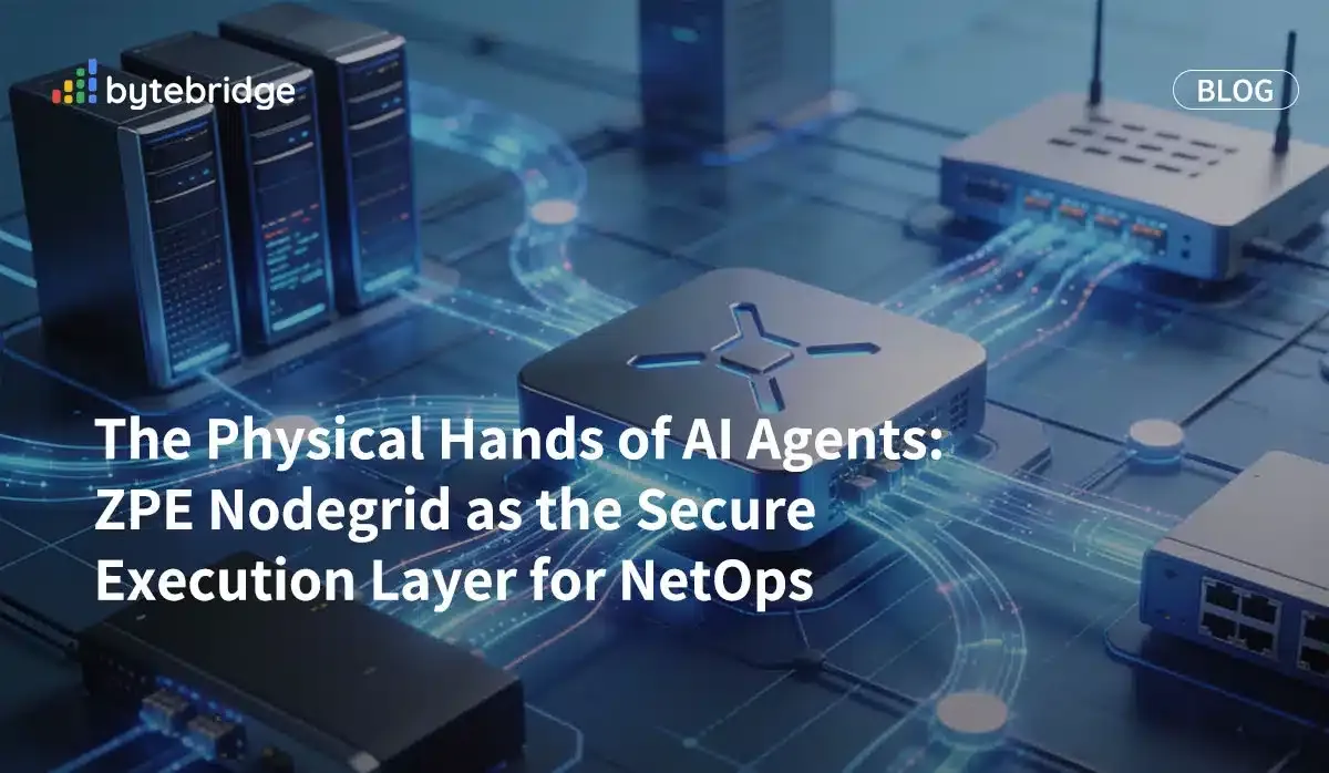 AIエージェントの「物理的な手」:ネットワーク運用(NetOps)における安全な実行レイヤーとしてのZPE Nodegrid